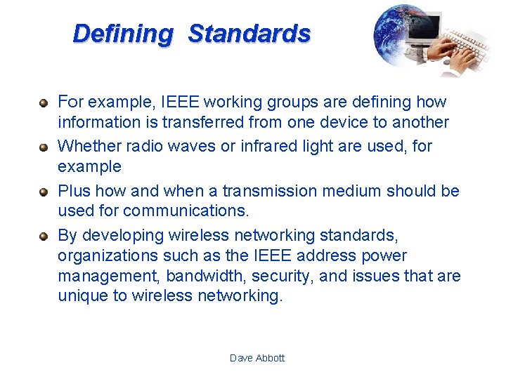 Defining Standards For example, IEEE working groups are defining how information is transferred from