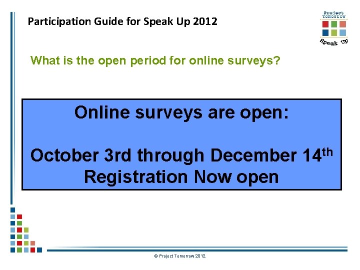 Participation Guide for Speak Up 2012 What is the open period for online surveys?