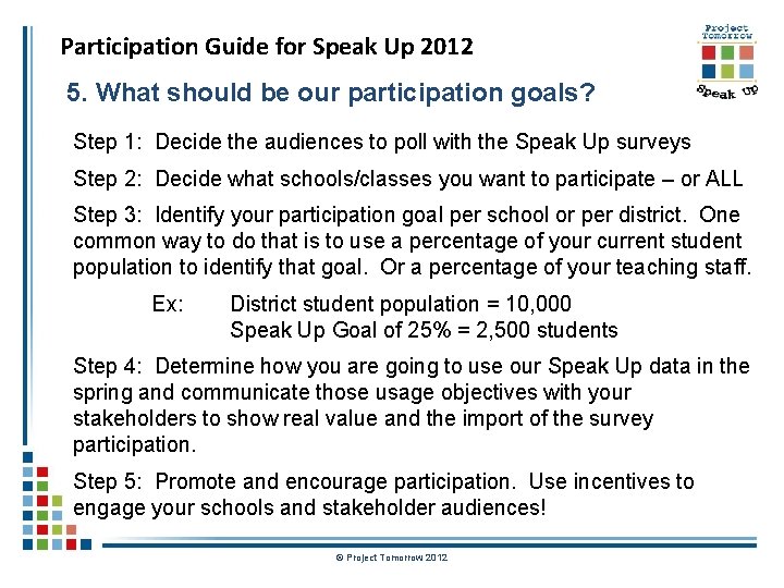 Participation Guide for Speak Up 2012 5. What should be our participation goals? Step