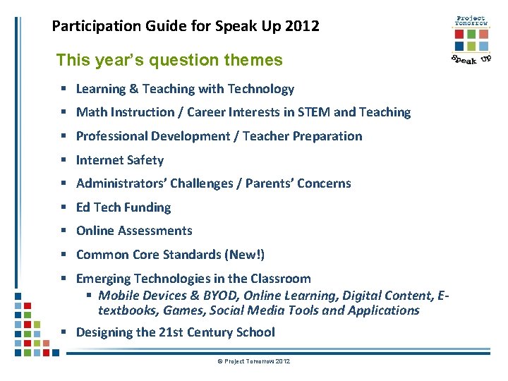 Participation Guide for Speak Up 2012 This year’s question themes § Learning & Teaching
