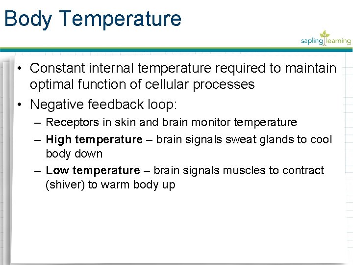 Body Temperature • Constant internal temperature required to maintain optimal function of cellular processes