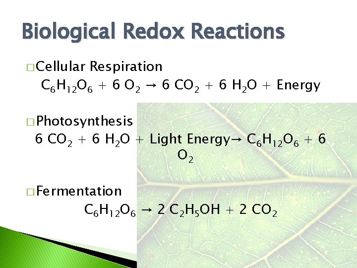 Biological Redox Reactions � Cellular Respiration C 6 H 12 O 6 + 6