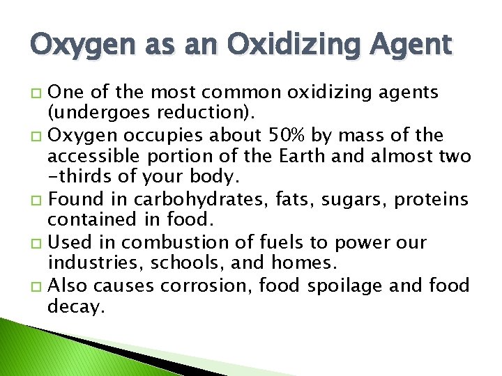 Oxygen as an Oxidizing Agent One of the most common oxidizing agents (undergoes reduction).