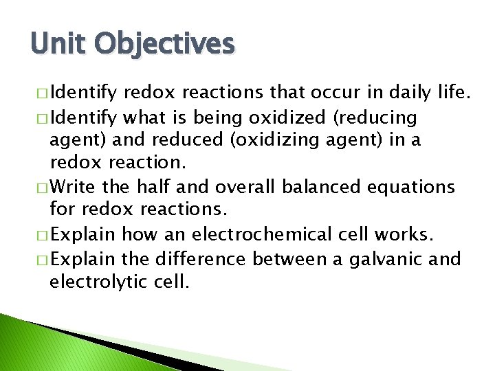Unit Objectives � Identify redox reactions that occur in daily life. � Identify what