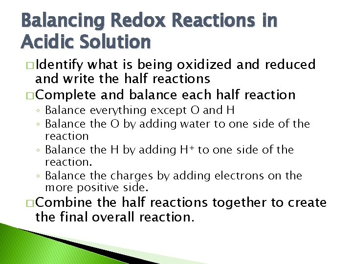 Balancing Redox Reactions in Acidic Solution � Identify what is being oxidized and reduced