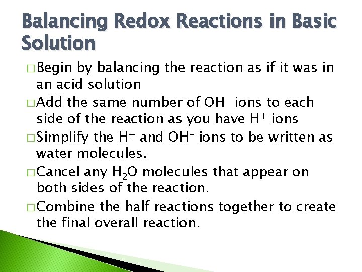 Balancing Redox Reactions in Basic Solution � Begin by balancing the reaction as if