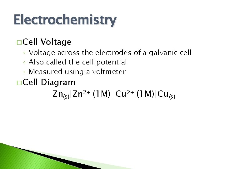 Electrochemistry � Cell Voltage � Cell Diagram Zn(s)∣Zn 2+ (1 M)∥Cu 2+ (1 M)∣Cu(s)