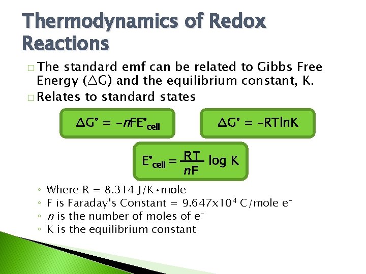 Thermodynamics of Redox Reactions � The standard emf can be related to Gibbs Free
