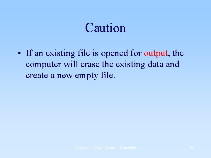 Caution • If an existing file is opened for output, the computer will erase