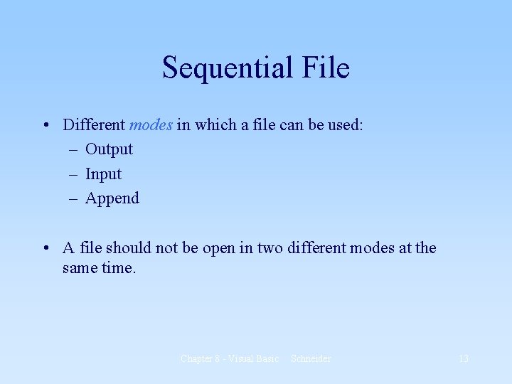 Sequential File • Different modes in which a file can be used: – Output Sequential File • Different modes in which a file can be used: – Output