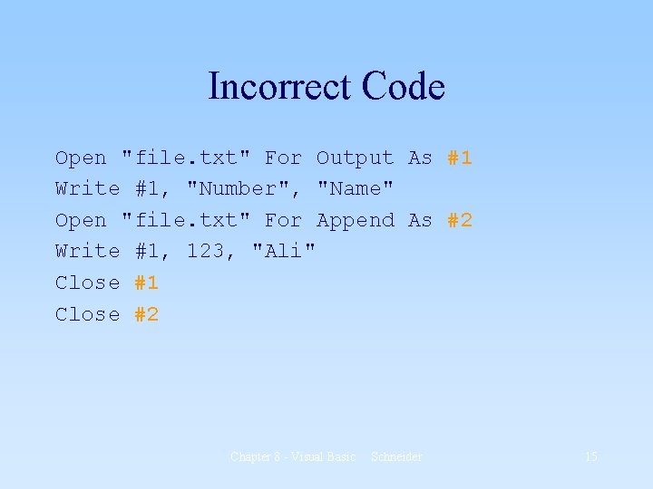 Incorrect Code Open "file. txt" For Output As #1 Write #1, "Number", "Name" Open