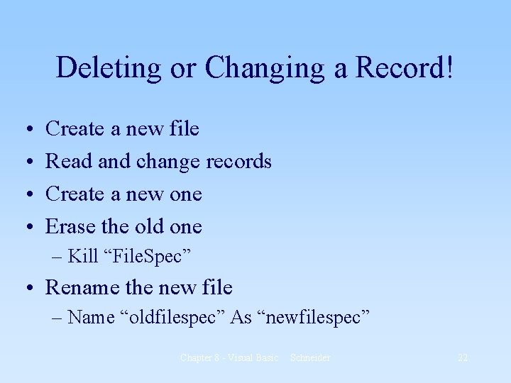 Deleting or Changing a Record! • • Create a new file Read and change Deleting or Changing a Record! • • Create a new file Read and change