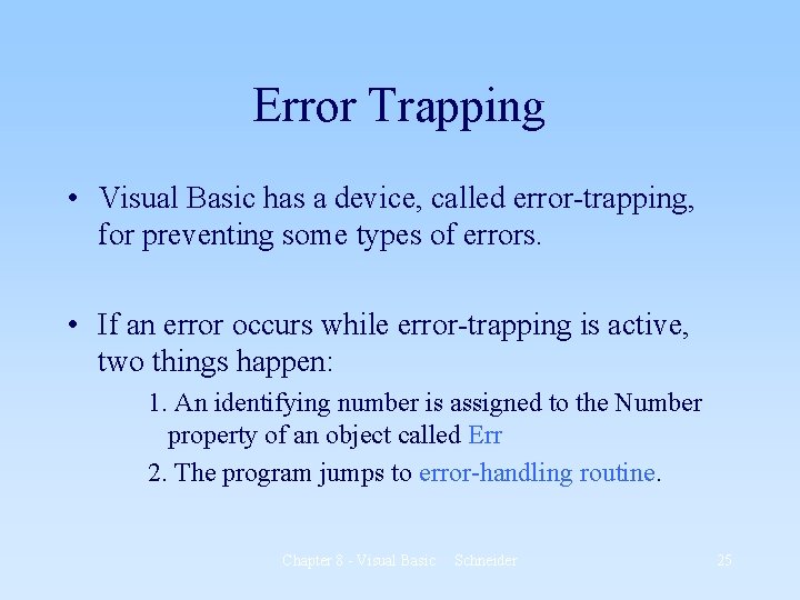 Error Trapping • Visual Basic has a device, called error-trapping, for preventing some types Error Trapping • Visual Basic has a device, called error-trapping, for preventing some types