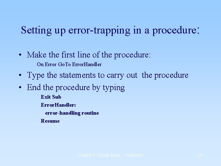 Setting up error-trapping in a procedure: • Make the first line of the procedure: