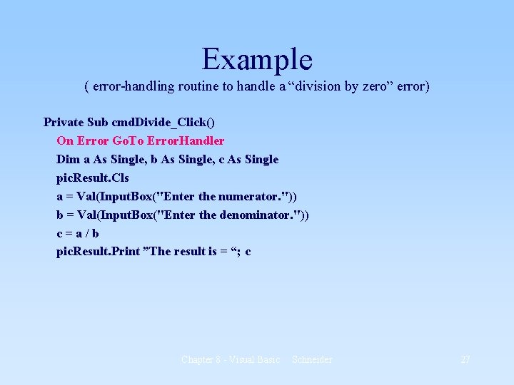 Example ( error-handling routine to handle a “division by zero” error) Private Sub cmd. Example ( error-handling routine to handle a “division by zero” error) Private Sub cmd.
