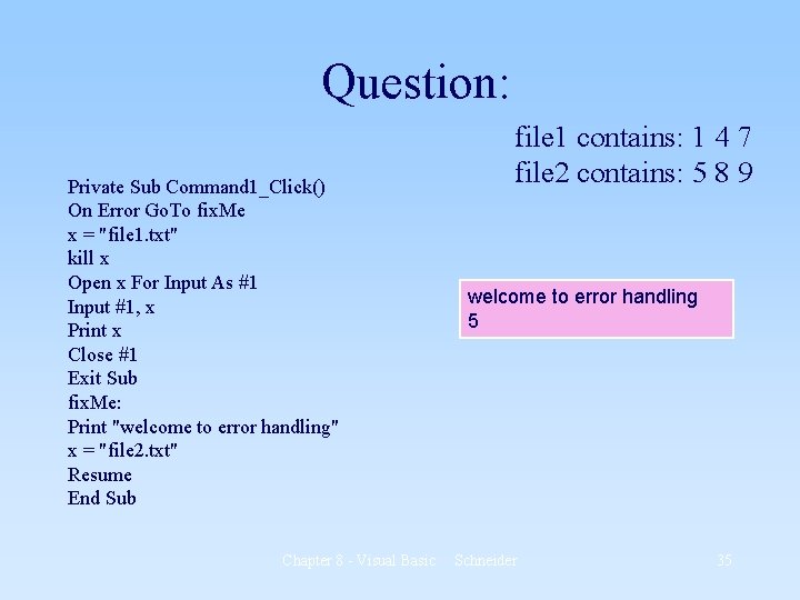Question: Private Sub Command 1_Click() On Error Go. To fix. Me x = "file Question: Private Sub Command 1_Click() On Error Go. To fix. Me x = "file