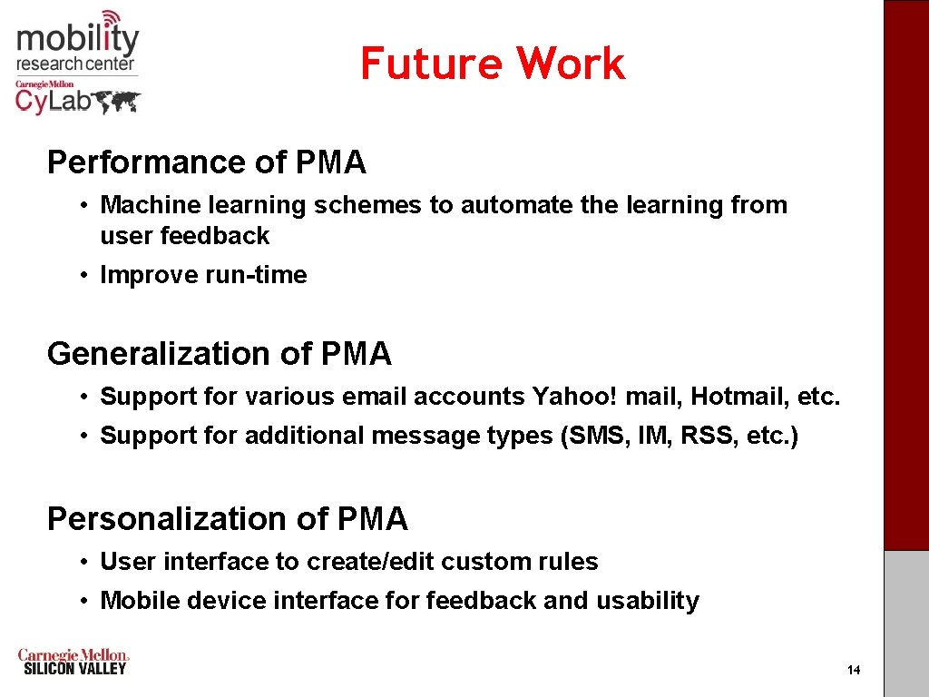 Future Work Performance of PMA • Machine learning schemes to automate the learning from