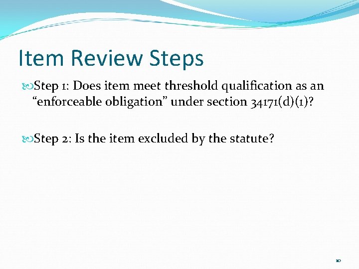 Item Review Steps Step 1: Does item meet threshold qualification as an “enforceable obligation”