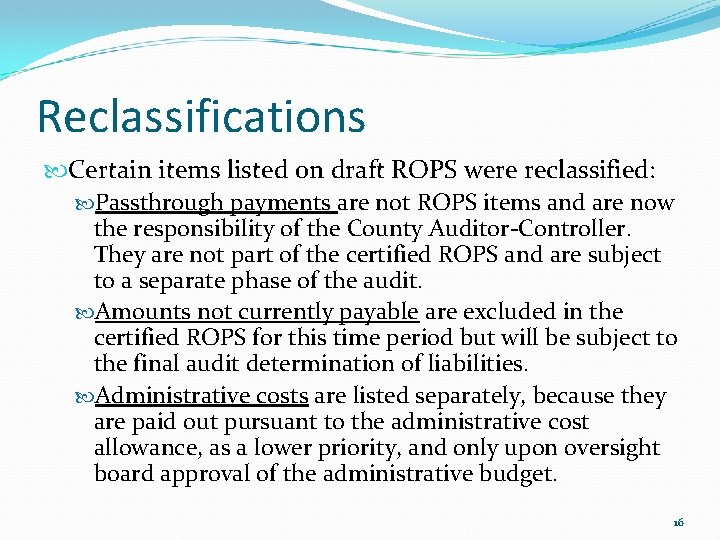 Reclassifications Certain items listed on draft ROPS were reclassified: Passthrough payments are not ROPS