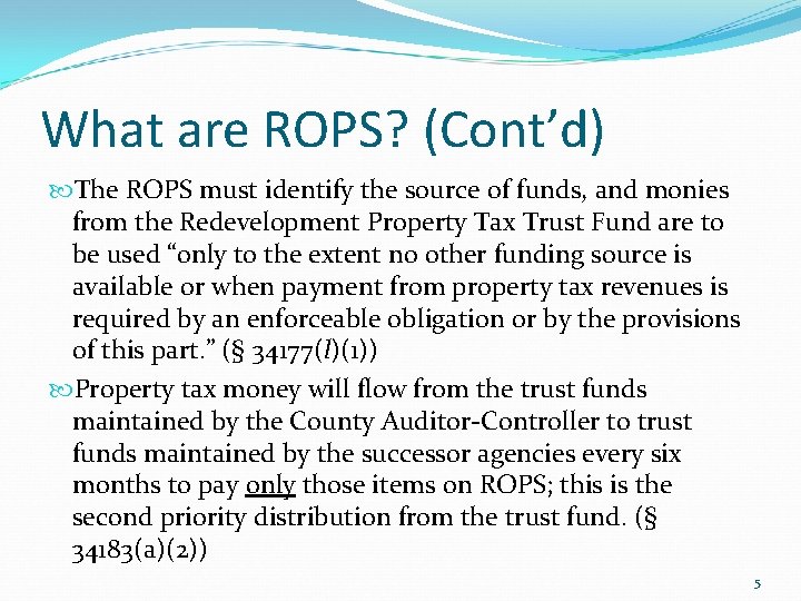 What are ROPS? (Cont’d) The ROPS must identify the source of funds, and monies