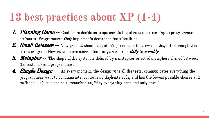 13 best practices about XP (1 -4) 1. Planning Game -- Customers decide on