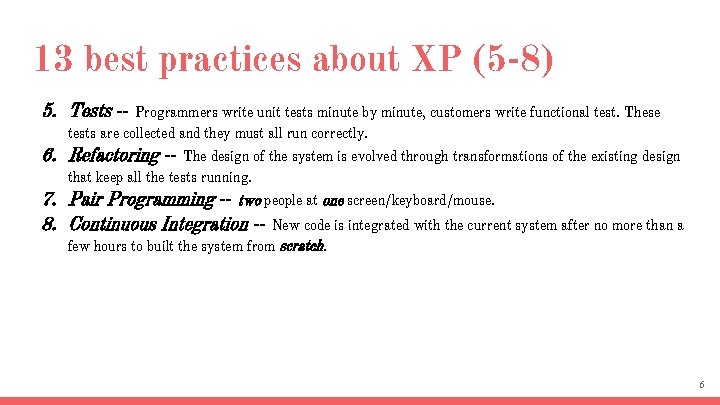 13 best practices about XP (5 -8) 5. Tests -- Programmers write unit tests