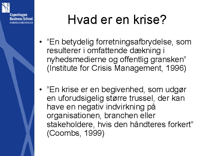 Hvad er en krise? • ”En betydelig forretningsafbrydelse, som resulterer i omfattende dækning i