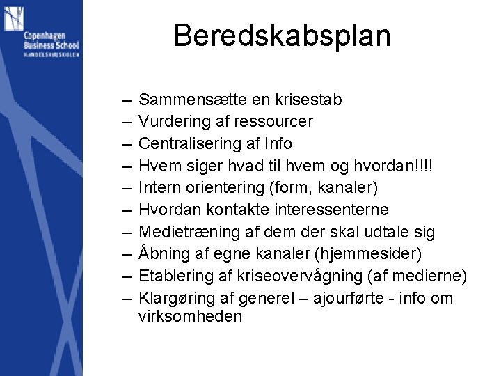 Beredskabsplan – – – – – Sammensætte en krisestab Vurdering af ressourcer Centralisering af