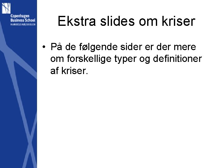 Ekstra slides om kriser • På de følgende sider er der mere om forskellige