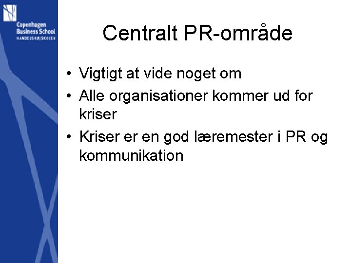 Centralt PR-område • Vigtigt at vide noget om • Alle organisationer kommer ud for