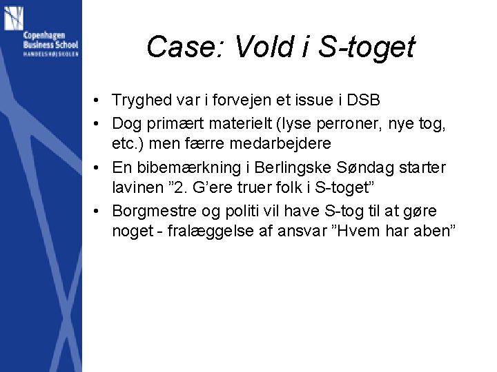 Case: Vold i S-toget • Tryghed var i forvejen et issue i DSB •