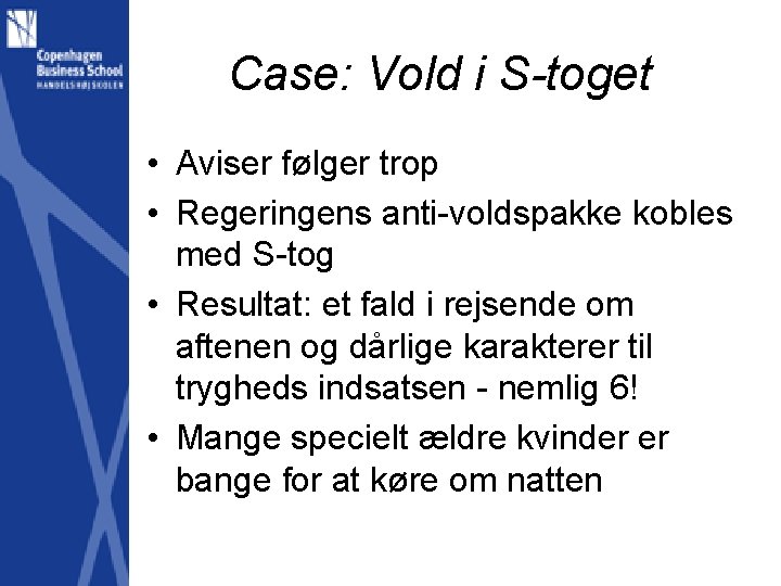 Case: Vold i S-toget • Aviser følger trop • Regeringens anti-voldspakke kobles med S-tog