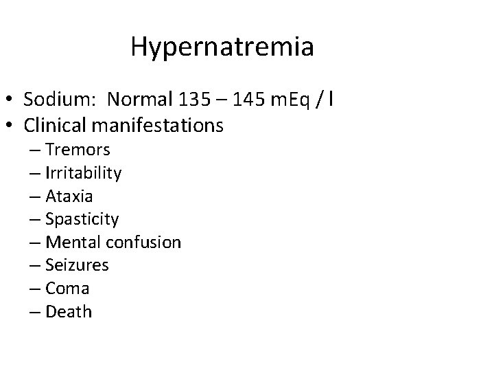 Hypernatremia • Sodium: Normal 135 – 145 m. Eq / l • Clinical manifestations