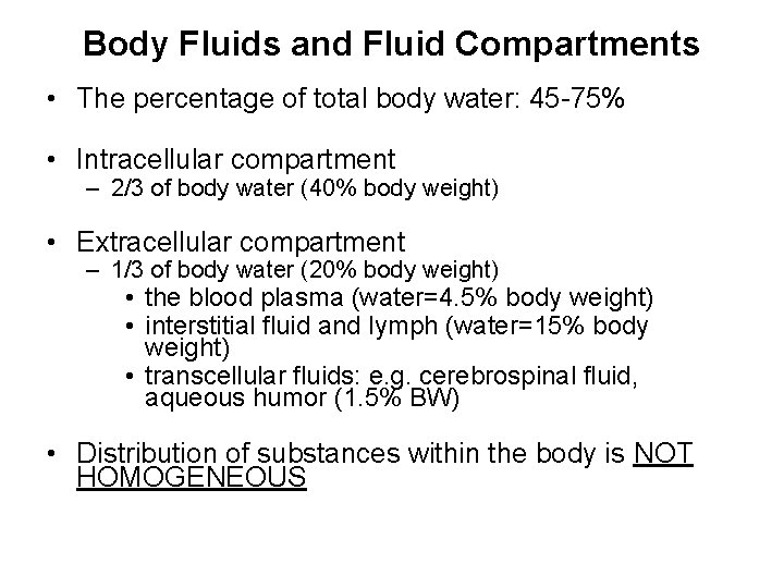 Body Fluids and Fluid Compartments • The percentage of total body water: 45 -75%