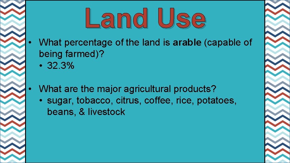 Land Use • What percentage of the land is arable (capable of being farmed)?