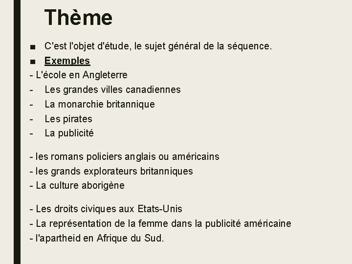 Thème ■ C'est l'objet d'étude, le sujet général de la séquence. ■ Exemples -