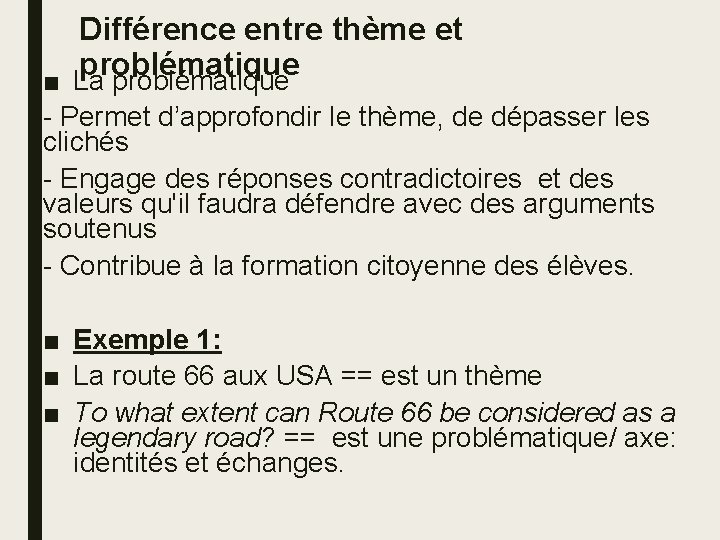 Différence entre thème et problématique ■ La problématique - Permet d’approfondir le thème, de
