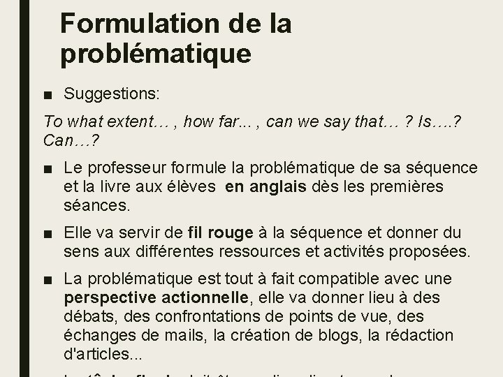 Formulation de la problématique ■ Suggestions: To what extent… , how far. . .