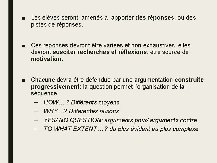 ■ Les élèves seront amenés à apporter des réponses, ou des pistes de réponses.