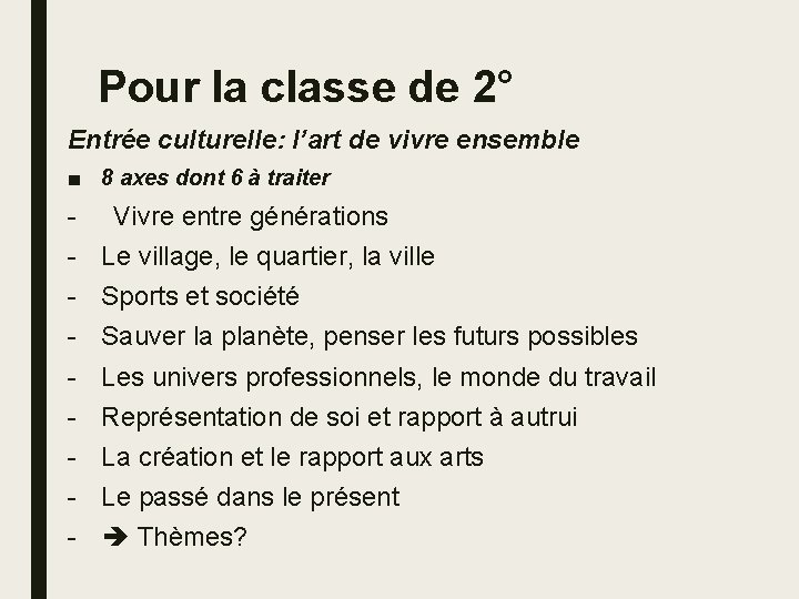 Pour la classe de 2° Entrée culturelle: l’art de vivre ensemble ■ 8 axes