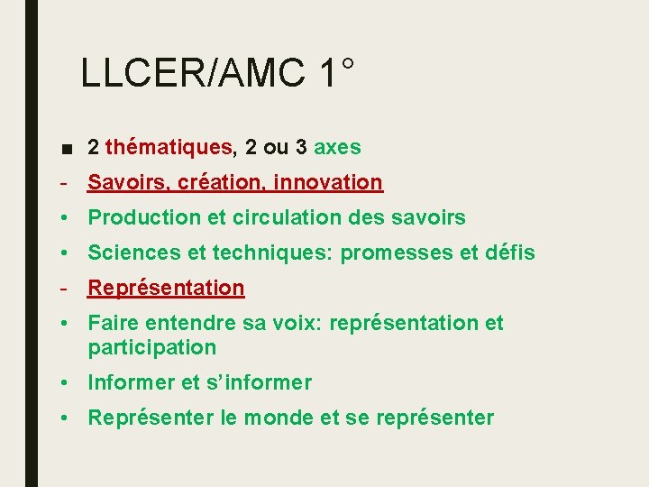 LLCER/AMC 1° ■ 2 thématiques, 2 ou 3 axes - Savoirs, création, innovation •