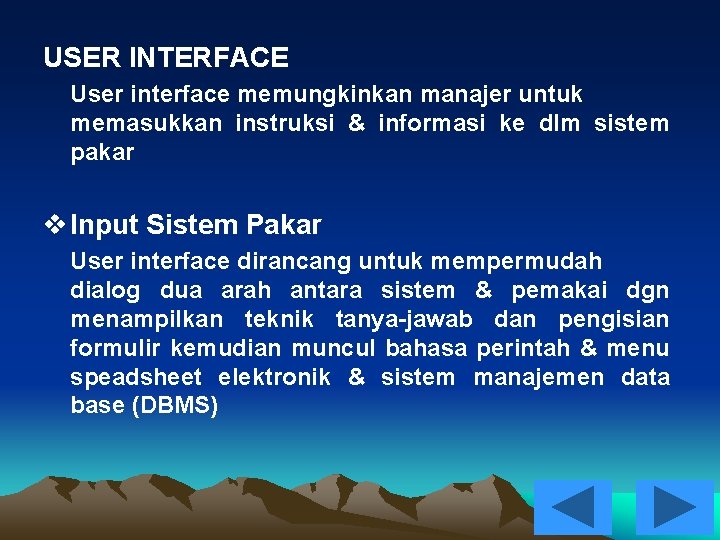 USER INTERFACE User interface memungkinkan manajer untuk memasukkan instruksi & informasi ke dlm sistem