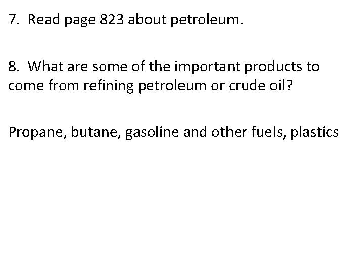 7. Read page 823 about petroleum. 8. What are some of the important products