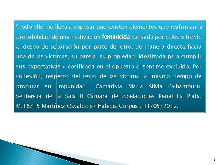 “Todo ello me lleva a sopesar que existen elementos que reafirman la probabilidad de