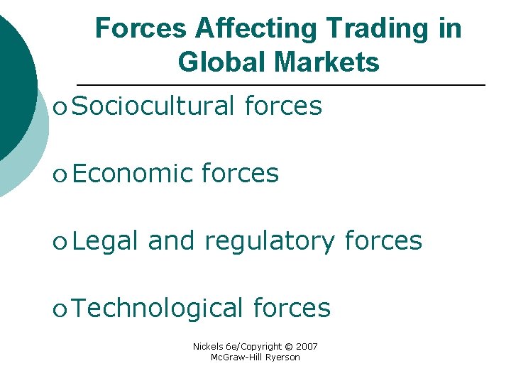 Forces Affecting Trading in Global Markets ¡ Sociocultural ¡ Economic ¡ Legal forces and