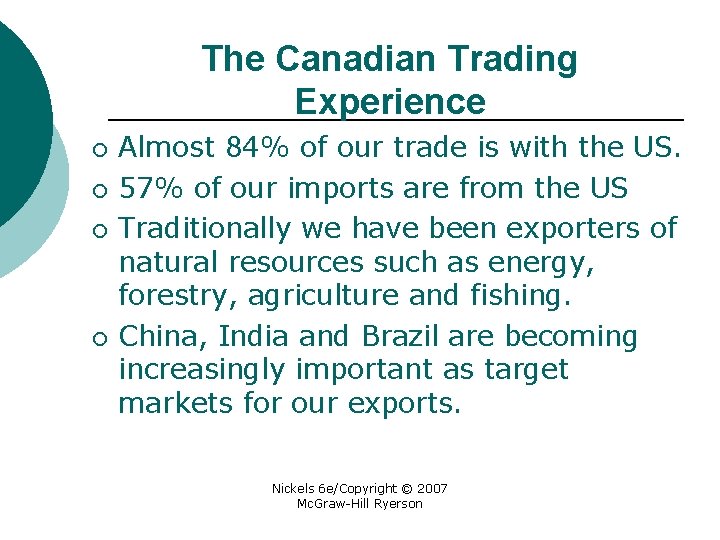 The Canadian Trading Experience ¡ ¡ Almost 84% of our trade is with the