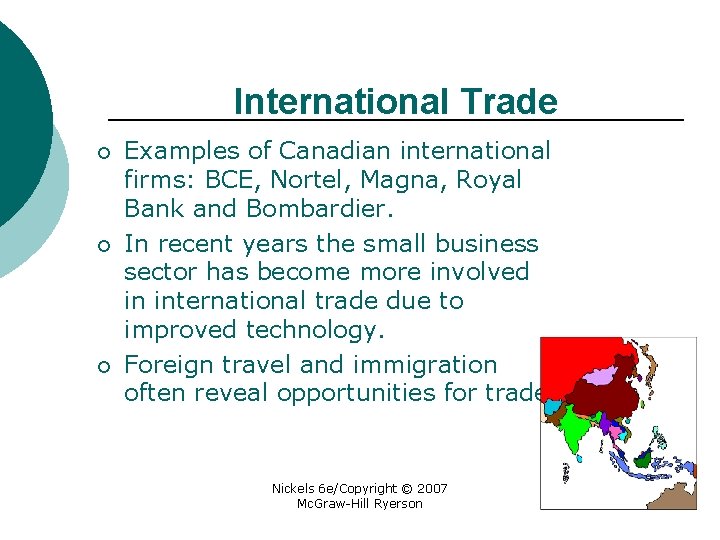 International Trade ¡ ¡ ¡ Examples of Canadian international firms: BCE, Nortel, Magna, Royal