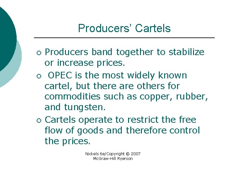 Producers’ Cartels ¡ ¡ ¡ Producers band together to stabilize or increase prices. OPEC