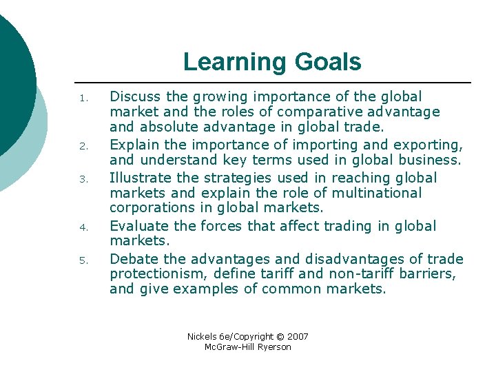 Learning Goals 1. 2. 3. 4. 5. Discuss the growing importance of the global