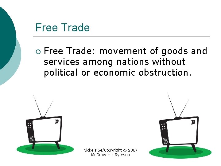 Free Trade ¡ Free Trade: movement of goods and services among nations without political